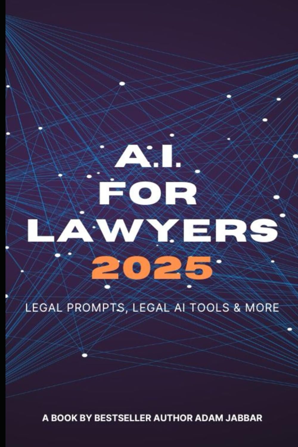 AI For Lawyers: 2025: Legal Prompts, Legal AI Tools & More