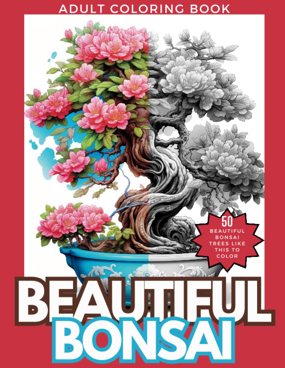 Beautiful Bonsai Adult Coloring Book: Wonderfully Intricate and Elegant Japanese-Inspired Drawings for Relaxation