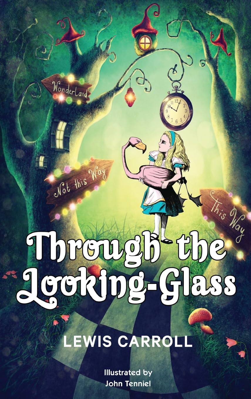 Through the Looking-Glass: 1872 Classic Edition with Original Illustrations