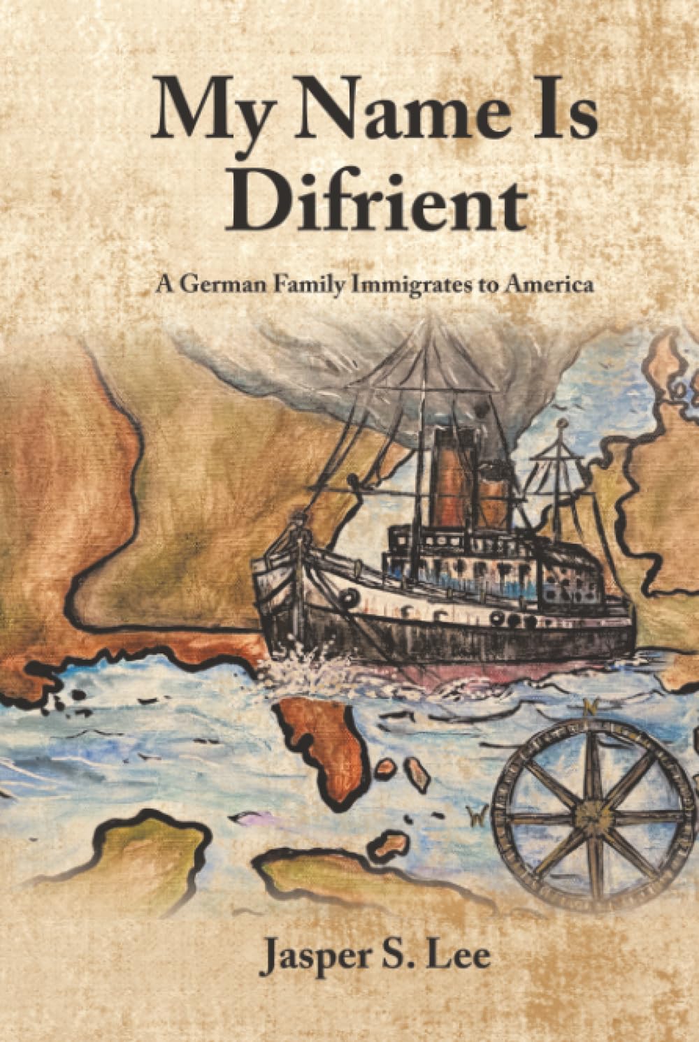 My Name Is Difrient: A German Family Immigrates to America