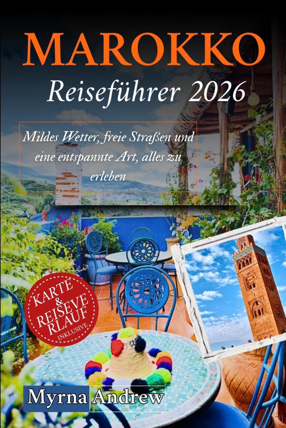 Marokko Reiseführer 2026: Mildes Wetter, freie Straßen und eine entspannte Art, alles zu erleben