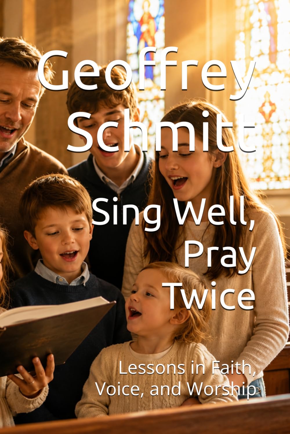 Sing Well, Pray Twice: Lessons in Faith, Voice, and Worship