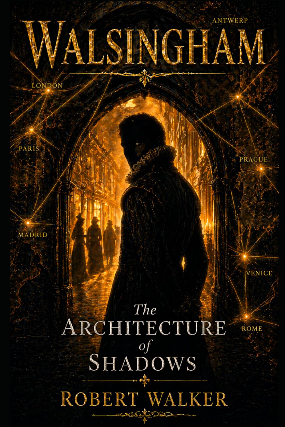 WALSINGHAM: The Architecture of Shadows (The Shadow Crown Trilogy)