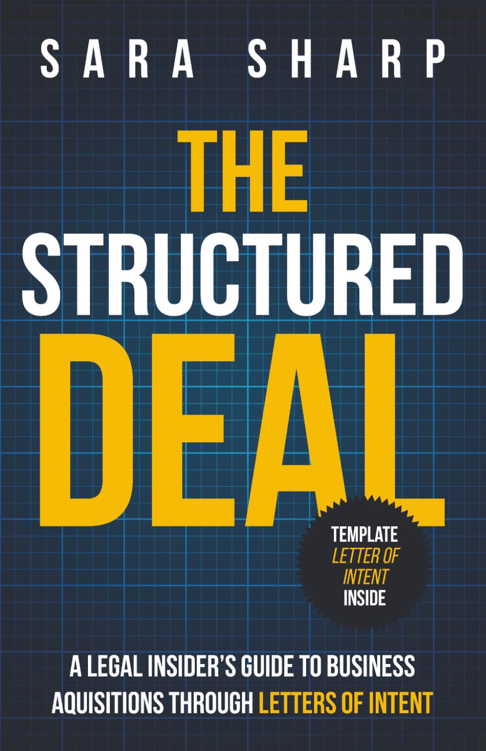 The Structured Deal: A Legal Insider’s Guide to Business Acquisitions Through Letters of Intent