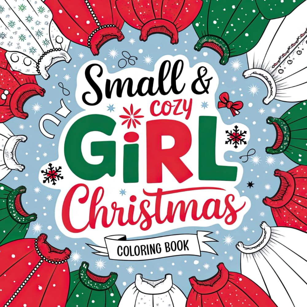 Small & Cozy Girl Christmas Coloring Book: Festive and Whimsical Designs for Holiday Cheer