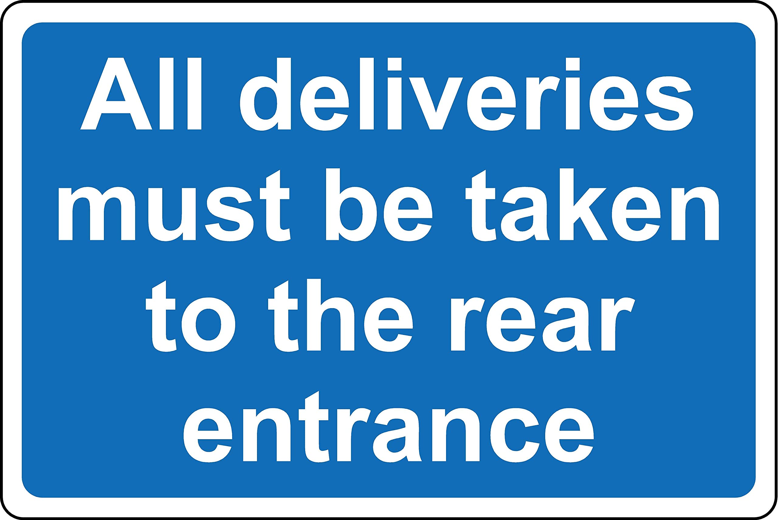 All deliveries must be taken to the rear entrance sign - 3mm Aluminium sign (800mm x 600mm)