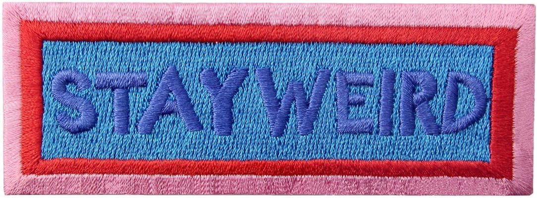 Stay Weird Patch Embroidered Applique Iron On Sew On Emblem