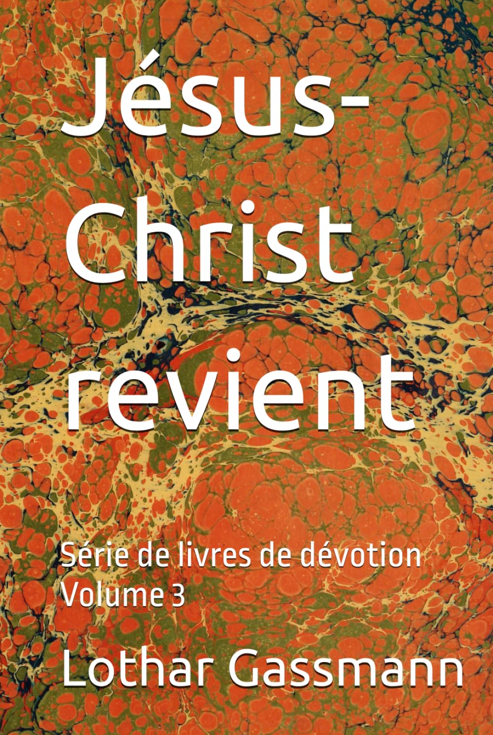 Jésus-Christ revient: Série de livres de dévotion Volume 3