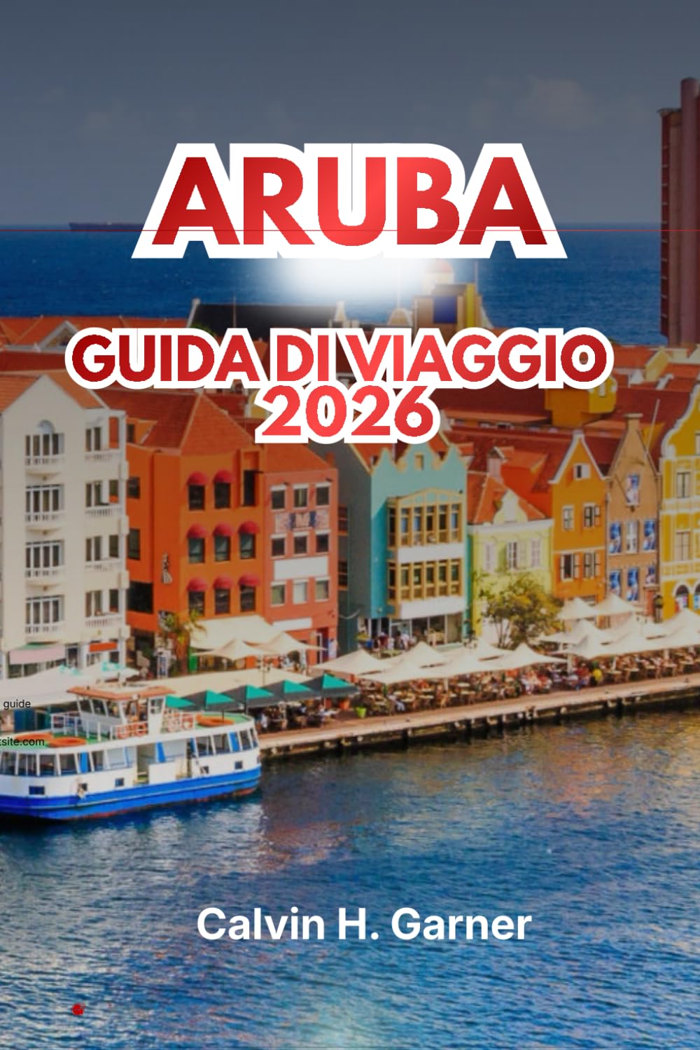 ARUBA GUIDA DI VIAGGIO 2026: Scopri le migliori spiagge, cibo locale, attrazioni culturali, sport acquatici e consigli di viaggio essenziali per la tua vacanza perfetta sulle isole caraibiche