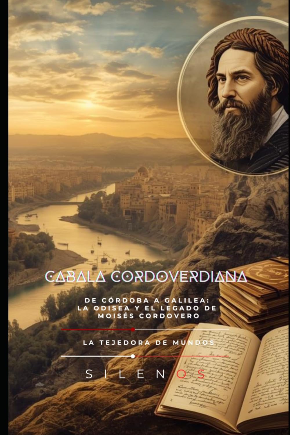CABALA CORDOVERDIANA: De Córdoba a Galilea: La Odisea y el Legado de Moisés Cordovero (Kabbalah)