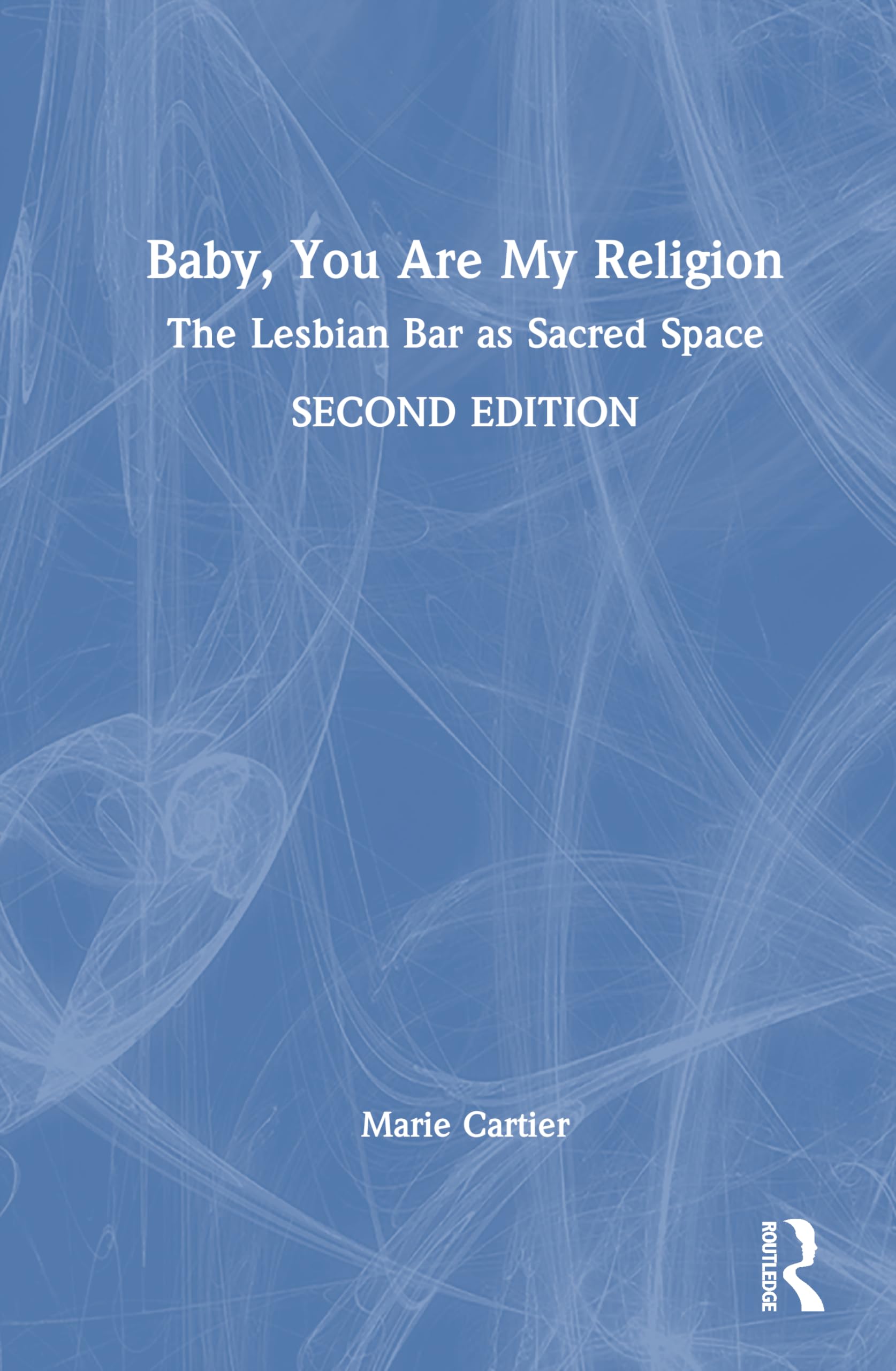 Baby, You Are My Religion: The Lesbian Bar as Sacred Space