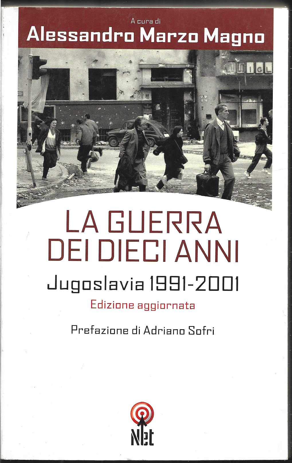 La guerra dei dieci anni. Jugoslavia 1991-2001