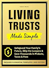 Living Trusts Made Simple: Safeguard Your Family’s Future, Skip the Lawyers, and Save Thousands in Probate, Taxes, and Fees
