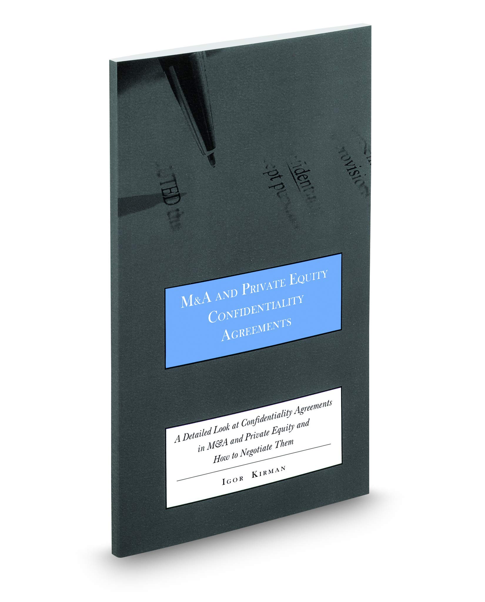 M&A and Private Equity Confidentiality Agreements Line By Line, A Detailed Look at Confidentiality Agreements in M&A and Private Equity and How to Negotiate Them
