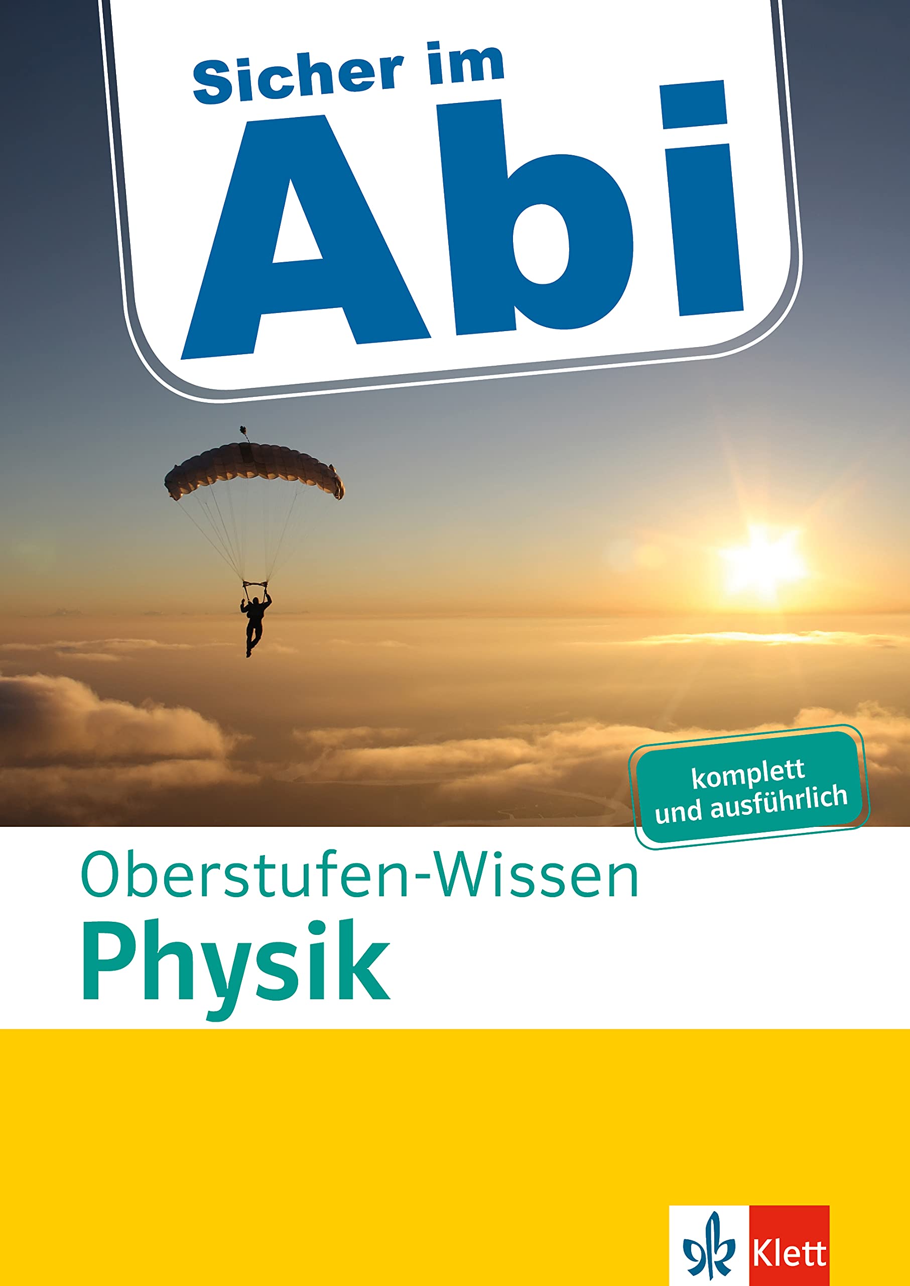Sicher im Abi Oberstufen-Wissen Physik: komplett und ausführlich