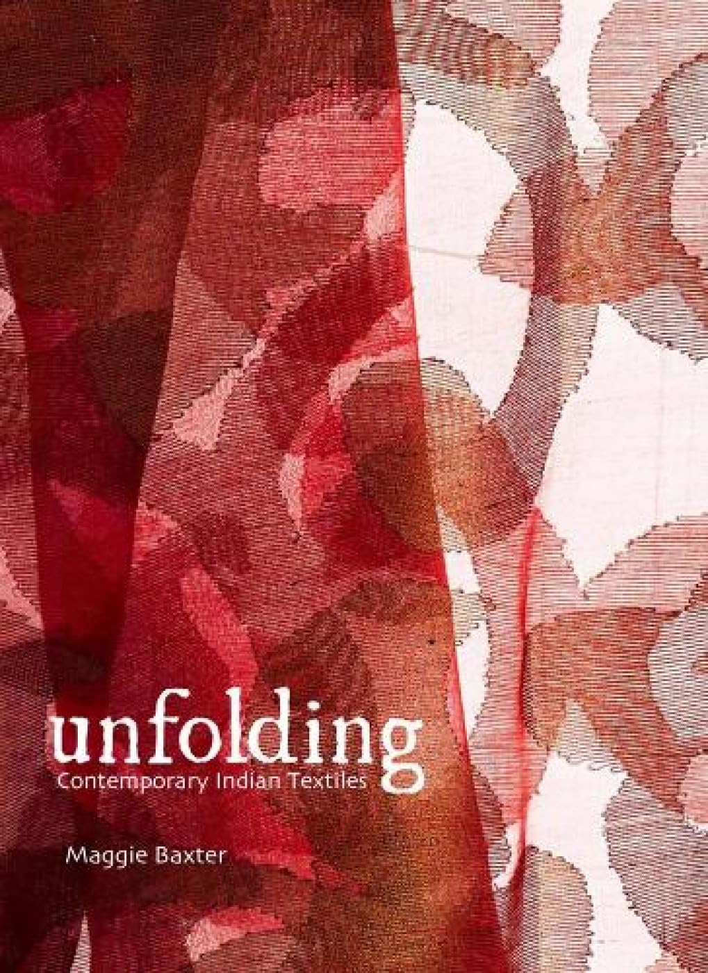 Contemporary Indian Textiles Unfolding Édition d'Art Reliée