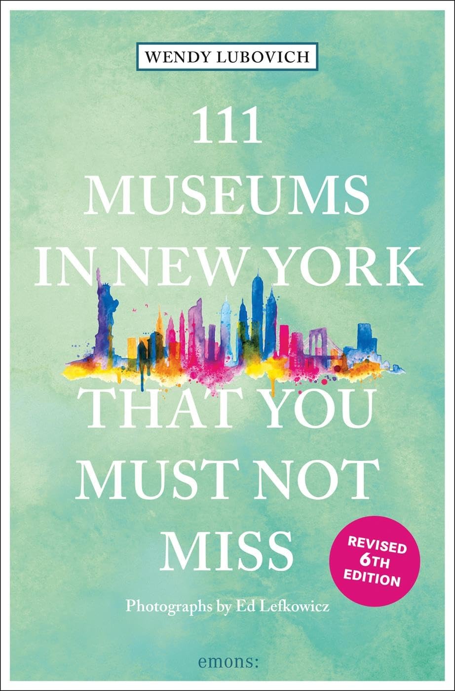 111 Museums in New York That You Must Not Miss (111 Places)