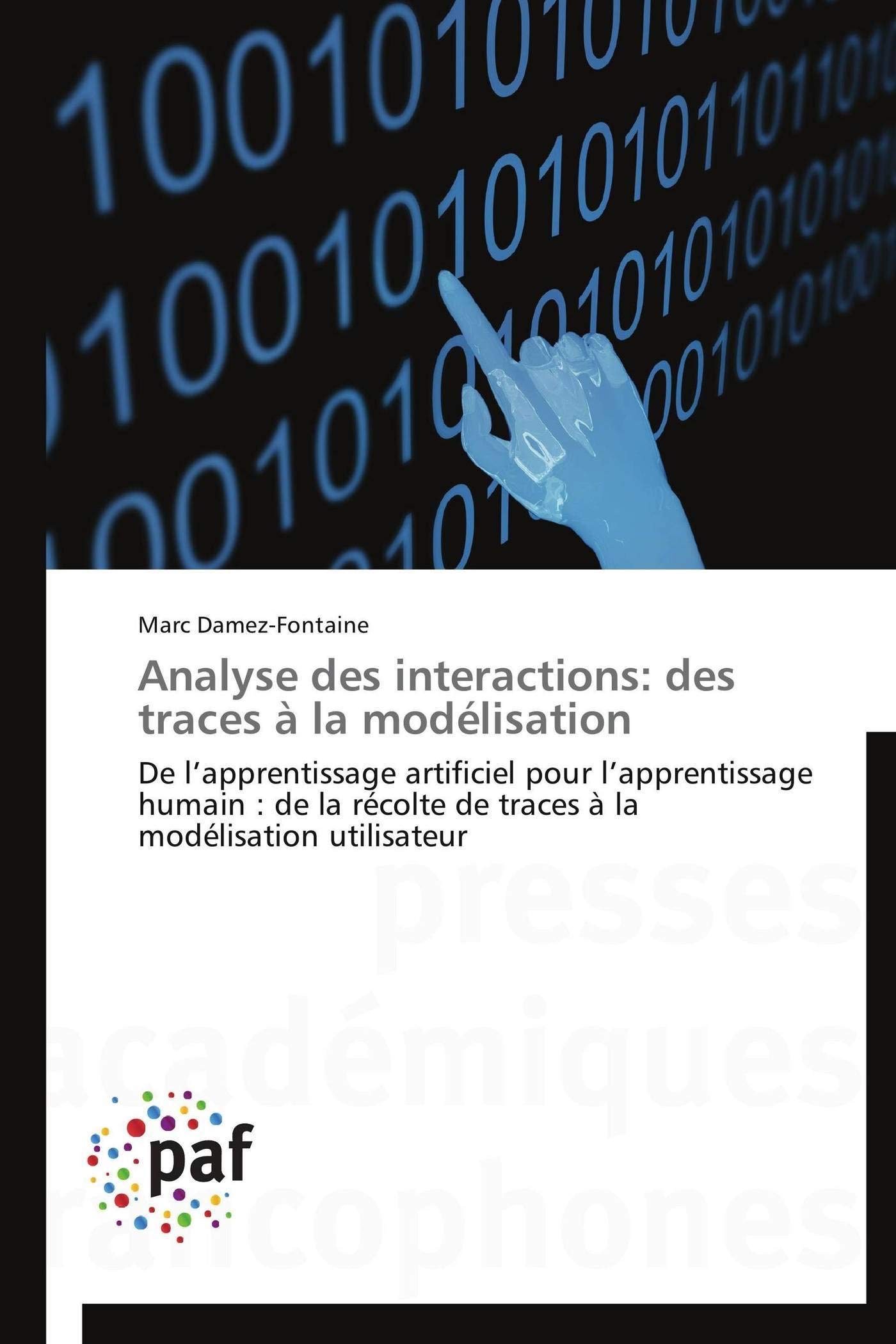 Analyse des interactions: des traces à la modélisation: De l’apprentissage artificiel pour l’apprentissage humain : de la récolte de traces à la
