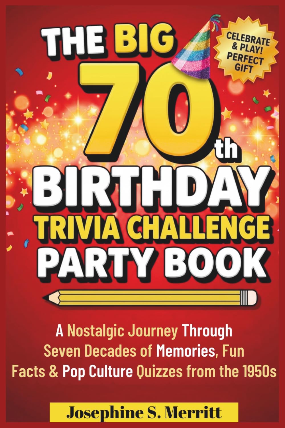 THE BIG 70 BIRTHDAY TRIVIA CHALLENGE PARTY BOOK: A Nostalgic Journey Through Seven Decades of Memories, Fun Facts & Pop Culture Quizzes from the 1950s