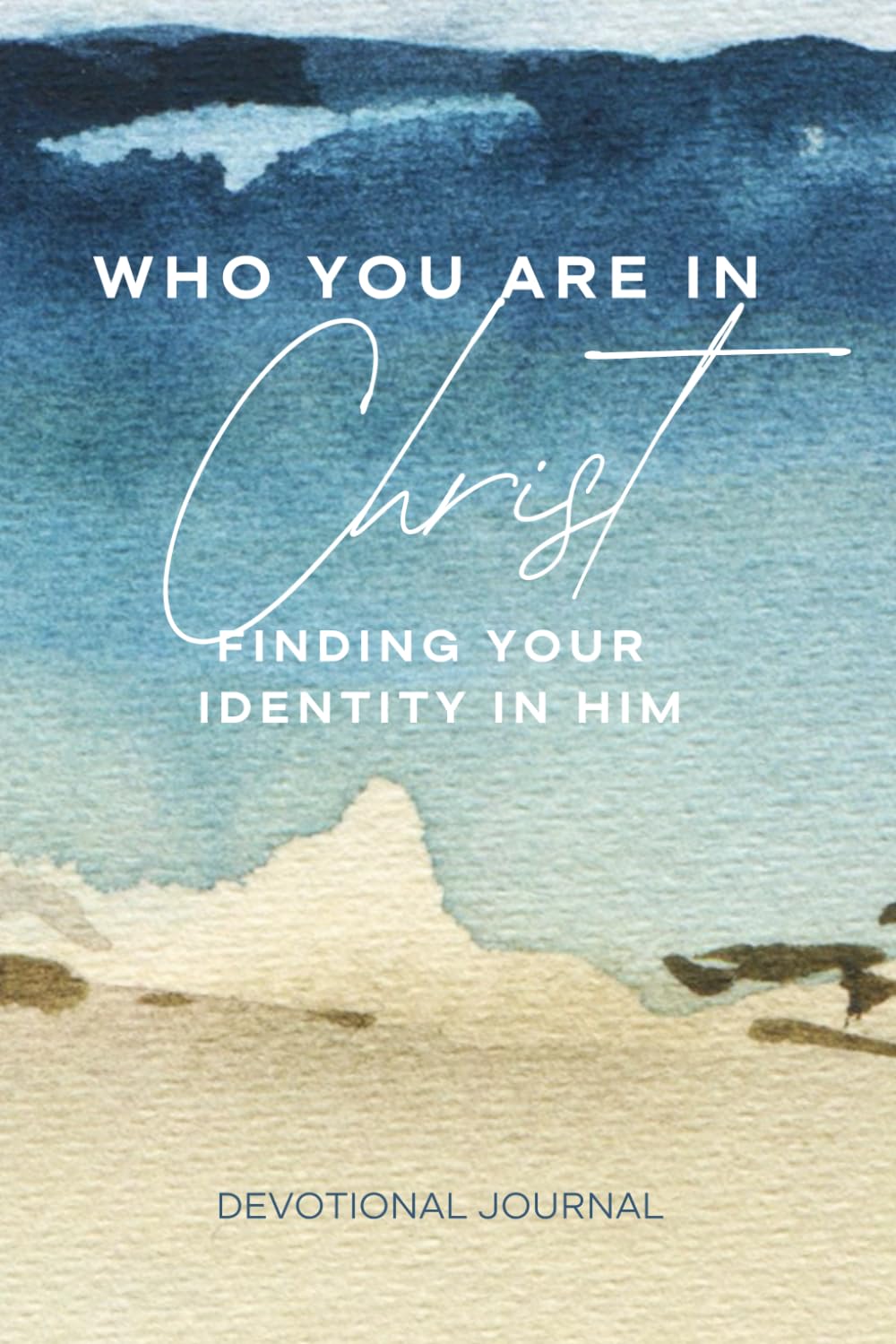 Who You Are in Christ-Finding Your Identity in Him