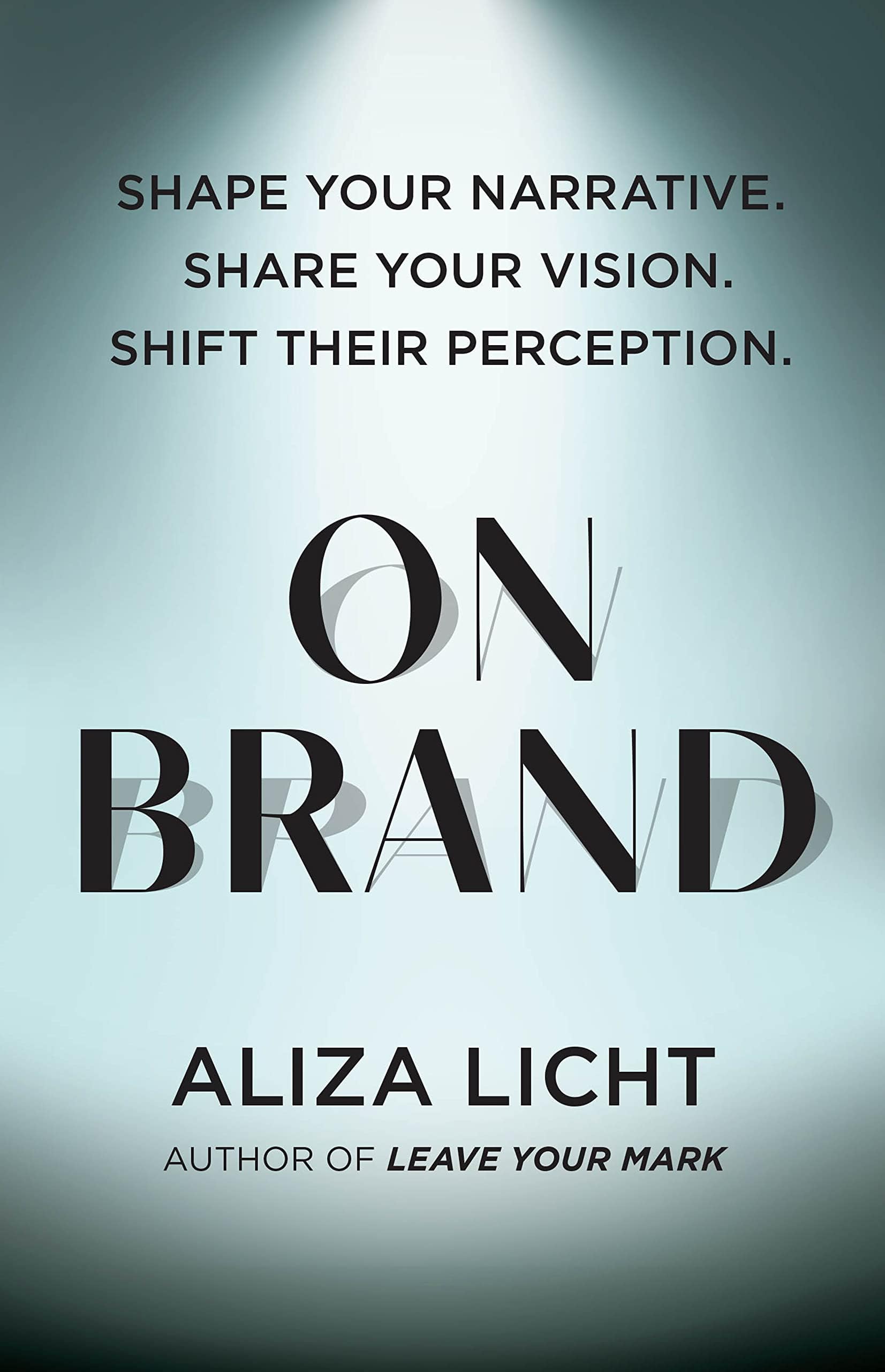 On Brand: Shape Your Narrative. Share Your Vision. Shift Their Perception. Hardcover – Import, 18 April 2023