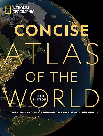 National Geographic Concise Atlas of the World, 5th edition: Authoritative and complete, with more than 200 maps and illustrations