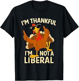 Vintage I’m Thankful I’m Not A Liberal Funny Thanksgiving T-Shirt