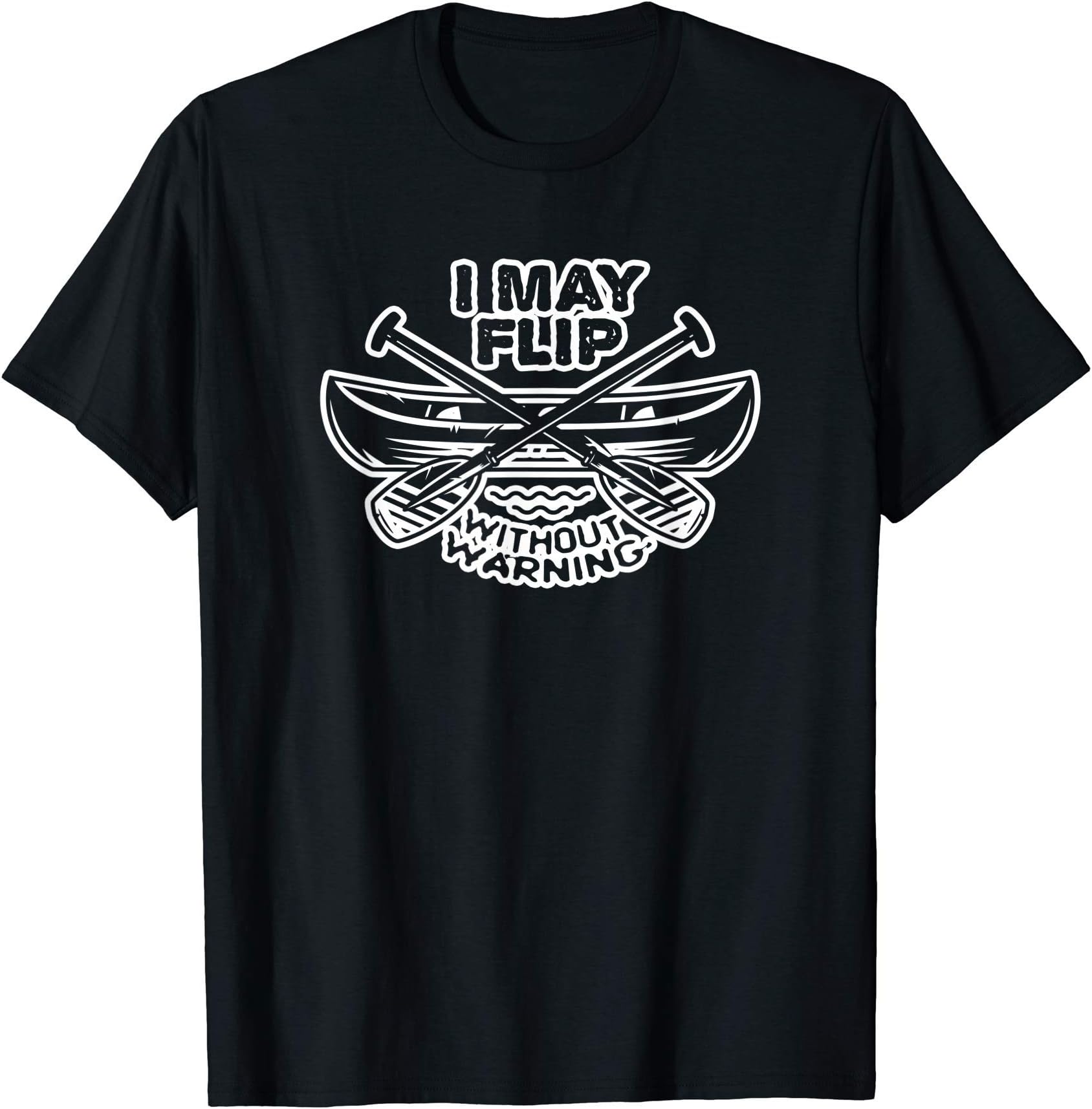Gearilla May Flip Without WarningMay Flip Without Warning Canoe T-Shirt