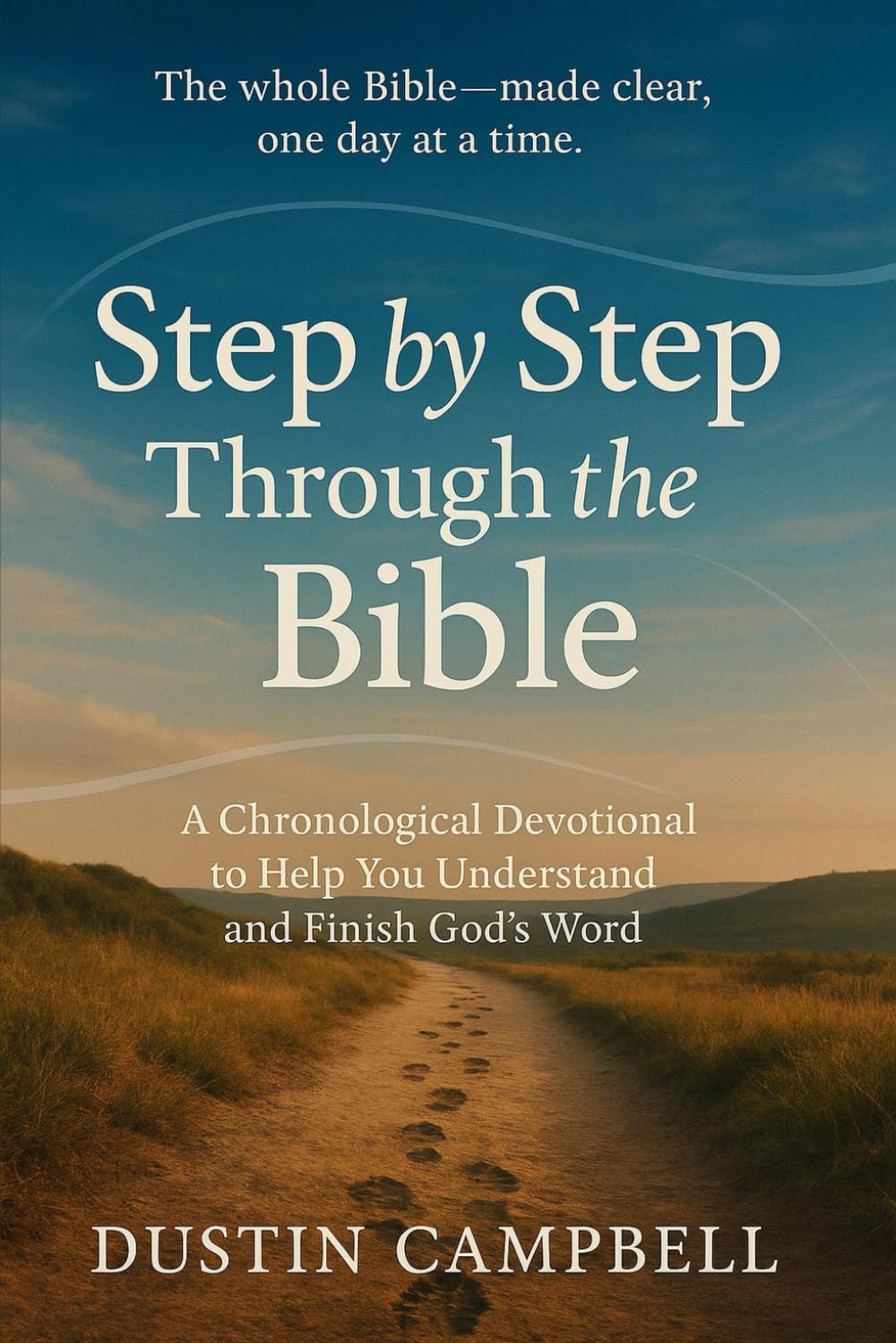 Step by Step Through the Bible: A Chronological Devotional to Help You Understand and Finish God's Word