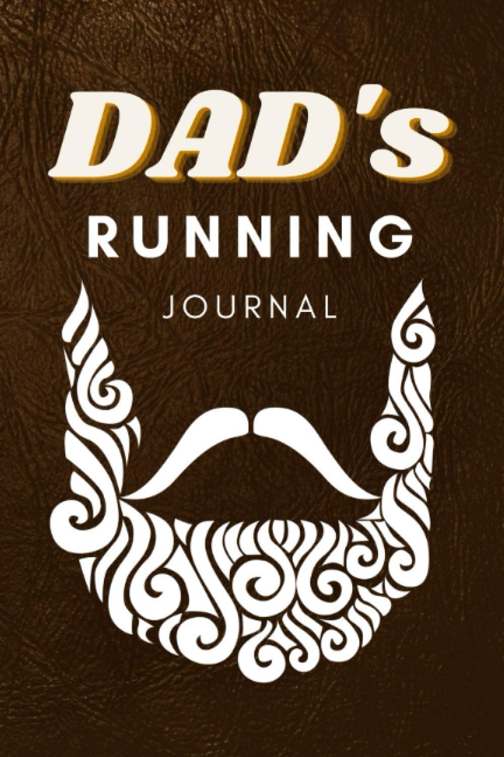 Dad's Running Journal: An Easy-To-Use Daily Running/Jogging Tracker Logbook for all the Fitness Enthusiast Dads - Perfect Father's Day Gift - Brown