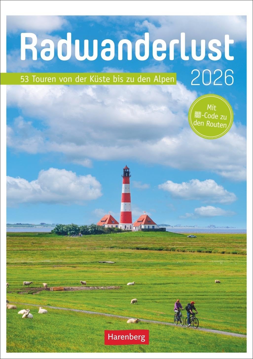 Radwanderlust Wochen-Kulturkalender 2026 - 53 Touren von Rügen bis Südtirol: Fotokalender mit Radtouren durch Deutschland und Europa. Ausflüge entdecken mit dem praktischen Wandkalender 2026