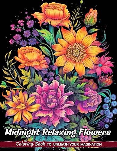 Midnight Relaxing Flowers Coloring Book: Evening Blooms for Nighttime Relaxation