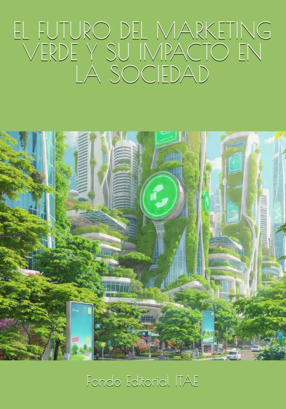 EL FUTURO DEL MARKETING VERDE Y SU IMPACTO EN LA SOCIEDAD