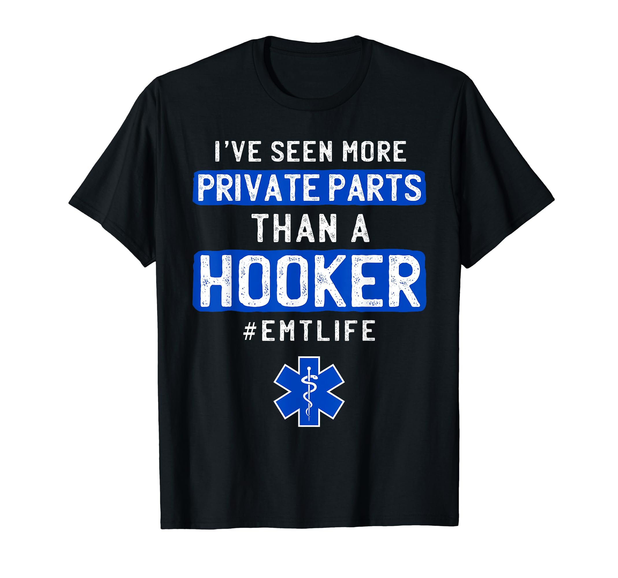 First Responder Tee'sI've Seen More Private Parts Than a Hooker Funny EMT EMS T-Shirt