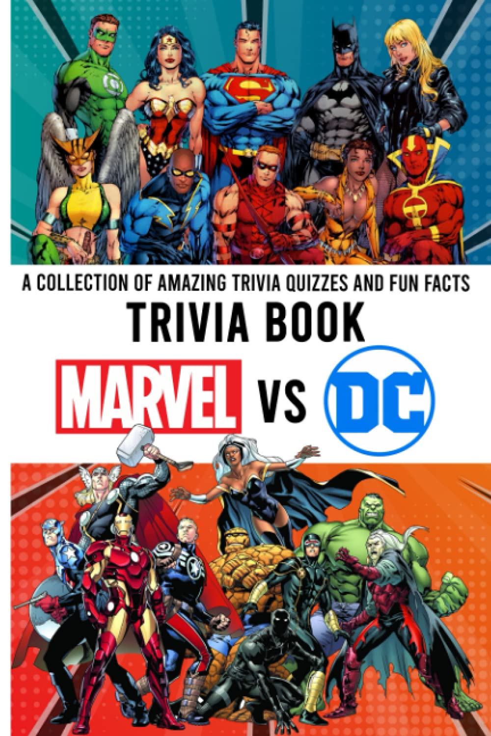 Quizzes Fun Facts Marvel Vs Dc Trivia Book: Interesting & Fun Facts You Need To Know Marvel Vs Dc (Unofficial Book)