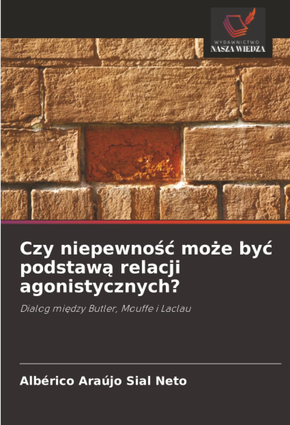 Czy niepewność może być podstawą relacji agonistycznych?: Dialog między Butler, Mouffe i Laclau