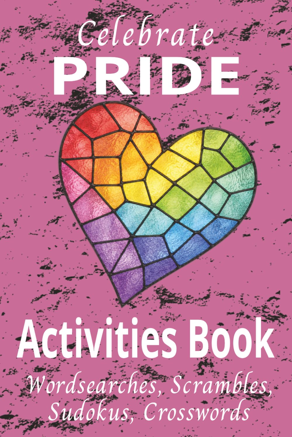 Celebrate Pride Activities Book: Word searches, Scrambles, Sudokus, Crosswords