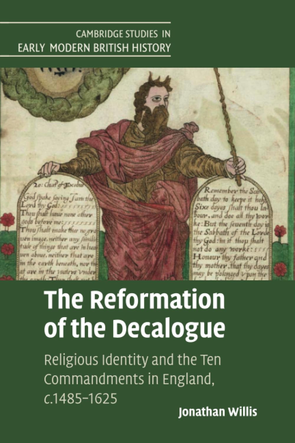 The Reformation of the Decalogue: Religious Identity and the Ten Commandments in England, c.1485–1625 (Cambridge Studies in Early Modern British History)