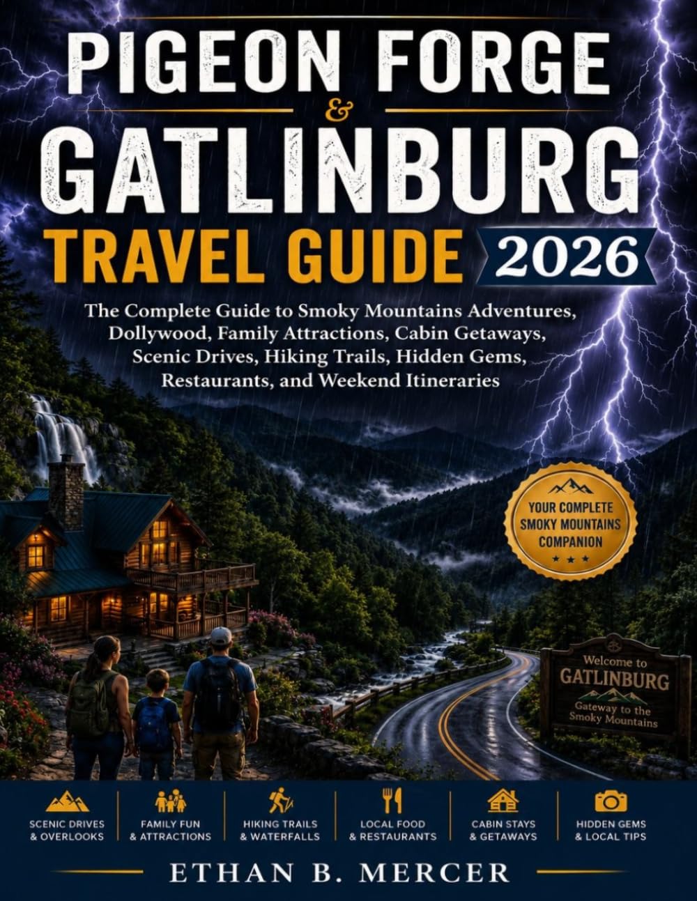 Pigeon Forge & Gatlinburg Travel Guide 2026: The Complete Guide to Smoky Mountains Adventures, Dollywood, Family Attractions, Cabin Getaways, Scenic ... Gems, Restaurants, and Weekend Itineraries