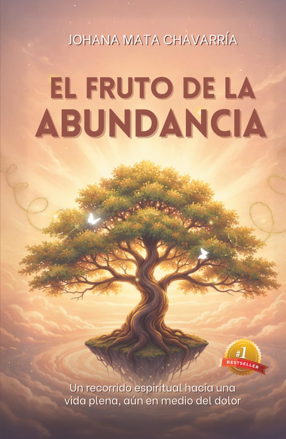 El fruto de la abundancia: Un recorrido espiritual hacia una vida plena, aún en medio del dolor