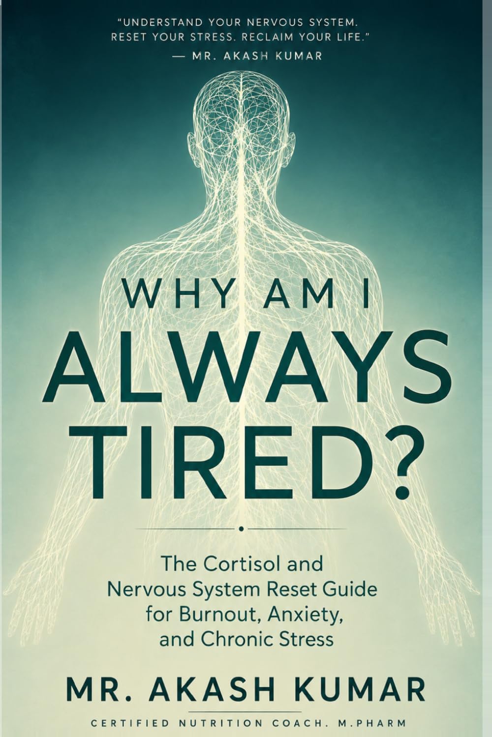 Why am I always tired ?: The cortisol and nervous system reset guide for burnout, anxiety, and chronic stress