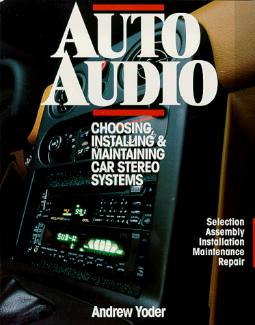 Auto Audio/Choosing, Installing & Maintaining Car Stereo Systems: Selection Assembly