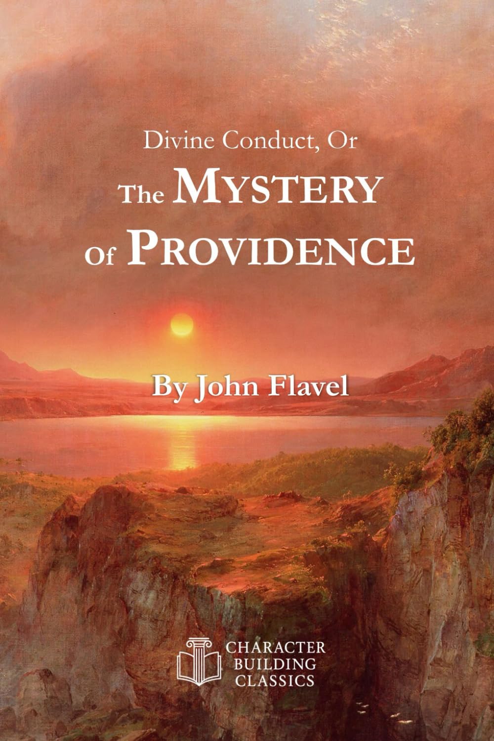 Divine Conduct: The Mystery of Providence: Annotated and Explained with Questions for Group Discussion or Personal Contemplation