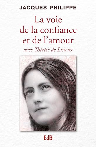 La voie de la confiance et de l'amour avec Thérèse de Lisieux