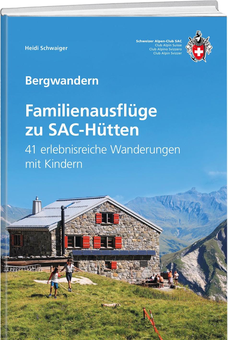 Familienausflüge zu SAC-Hütten: 41 erlebnisreiche Wanderungen mit Kindern