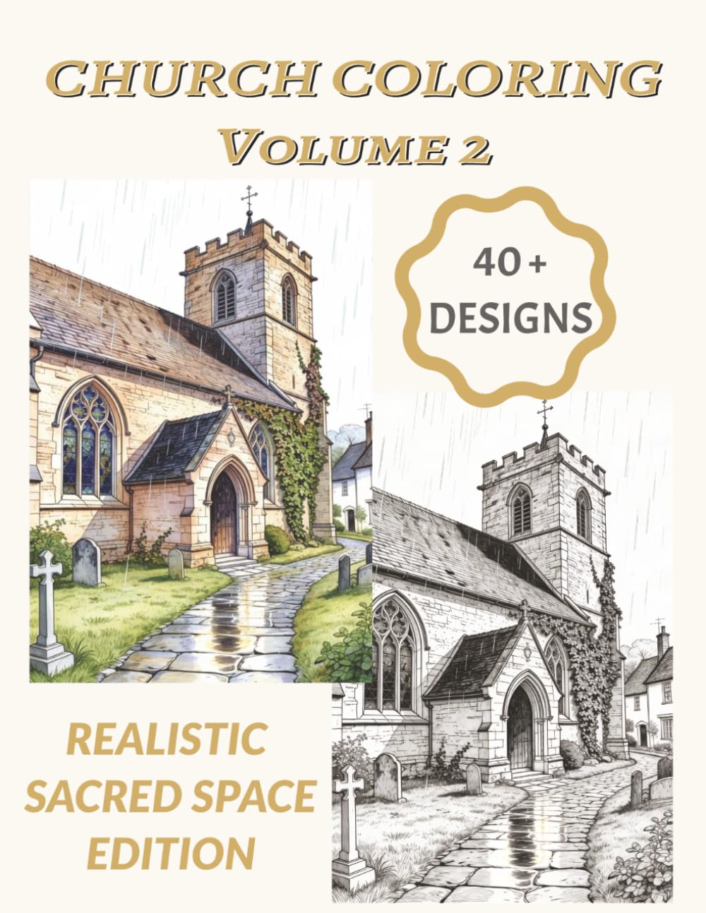 Church Coloring Volume 2 | 40+ Designs | Realistic Sacred Space Edition: Realistic Cathedrals, Peaceful Chapels and Stained Glass Windows