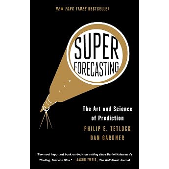 Superforecasting The Art and Science of Prediction