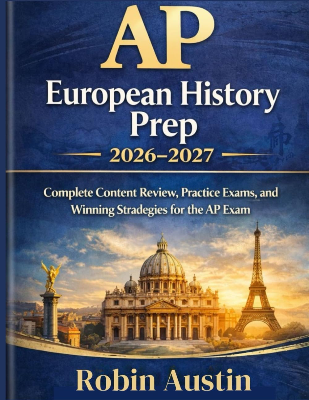 AP European History PREP 2026-2027: Complete Content Review, Practice Exams, and Winning Strategy for the AP Exam