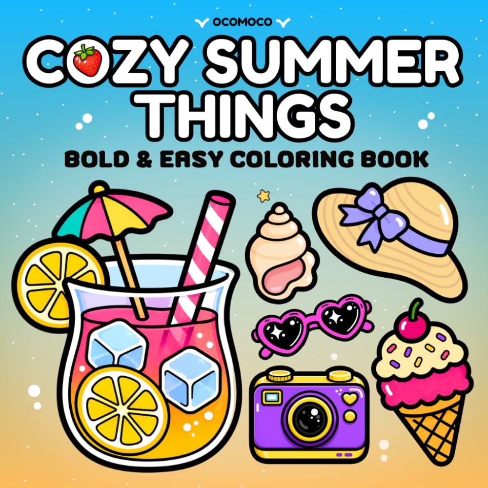Cozy Summer Things: Bold & Easy Coloring Book for Adults and Teens | Cute Beach Essentials, Summer Drinks & Snacks for Stress Relief (Bold & Relaxing Coloring)