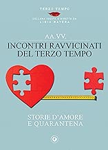 Incontri ravvicinati del Terzo Tempo: storie d’amore e quarantena Formato=Formato Kindle